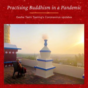 Practising Buddhism in a Pandemic – Geshe Tashi Tsering’s Coronavirus Update 8th July