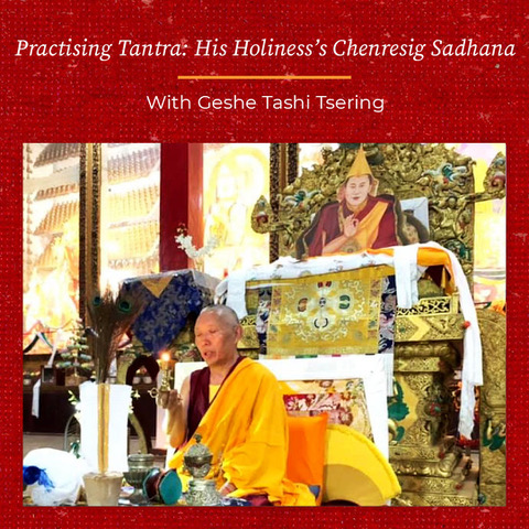 Practising Tantra: His Holiness’s Chenrezig Sadhana Class 1